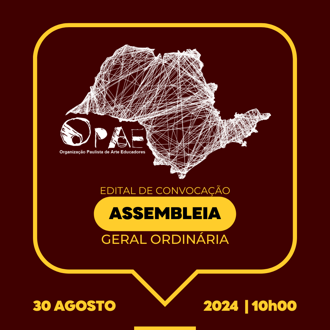 EDITAL DE CONVOCAÇÃO DE ASSEMBLEIA GERAL DA ORGANIZAÇÃO PAULISTA DE ARTE EDUCAÇÃO